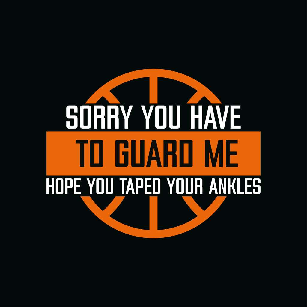 Redunk funny basketball T-shirt featuring the slogan "Sorry You Have To Guard Me Hope You Taped Your Ankles" on a casual tee.