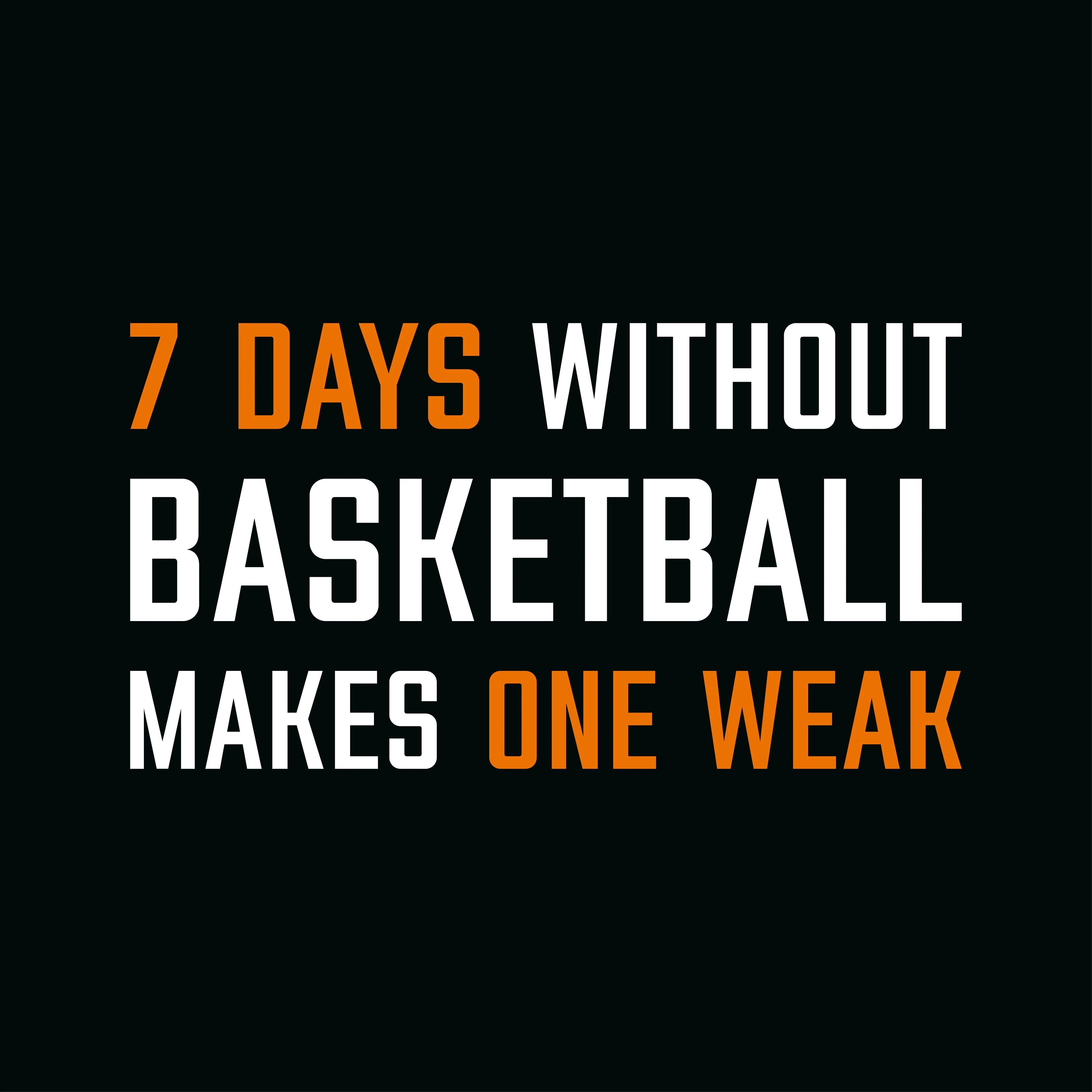 Redunk funny basketball T-shirt with "7 Days Without Basketball Makes One Weak" slogan, casual fit, ideal for basketball fans