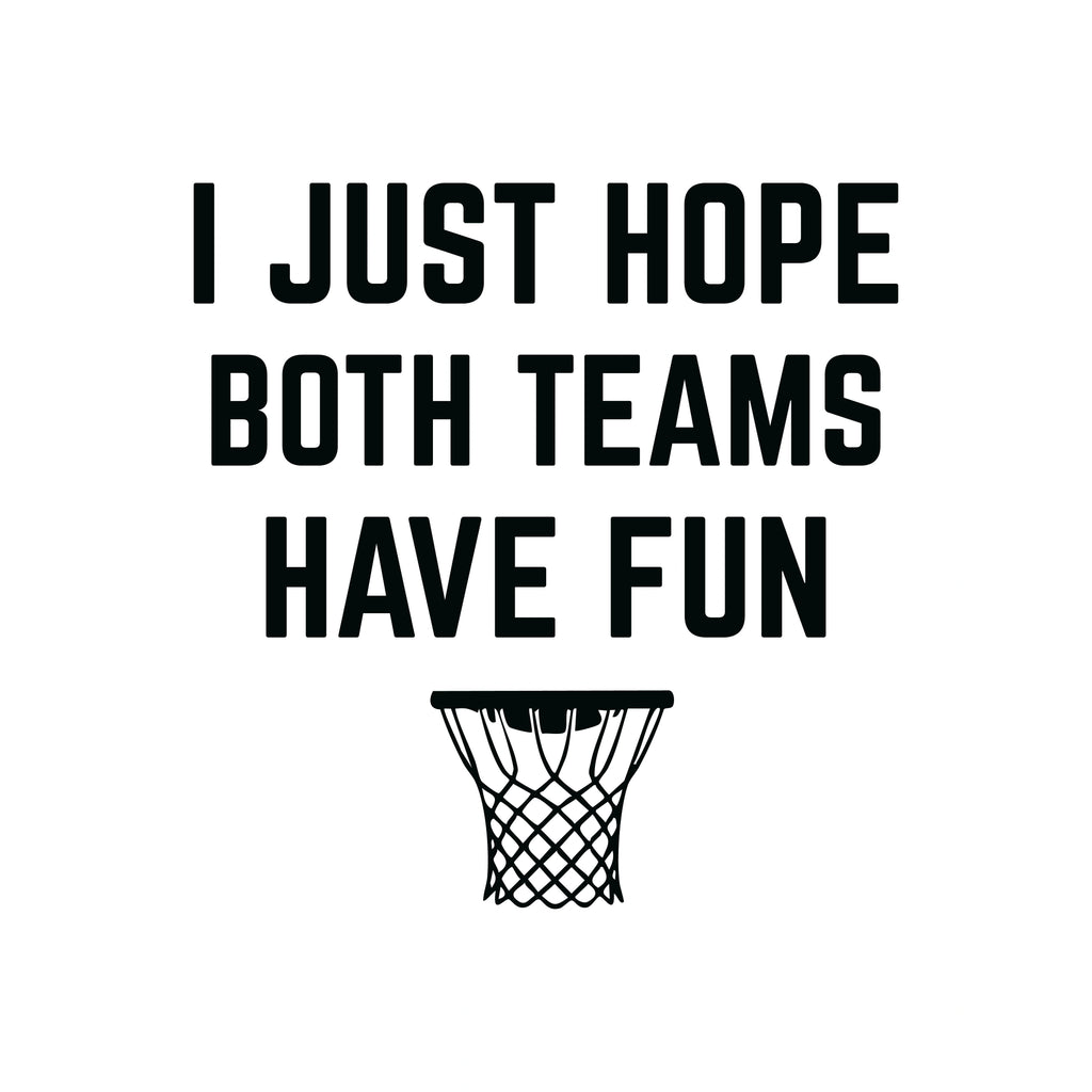 Redunk funny basketball T-shirt with "I Just Hope Both Teams Have Fun" slogan, casual men's graphic tee for basketball fans.