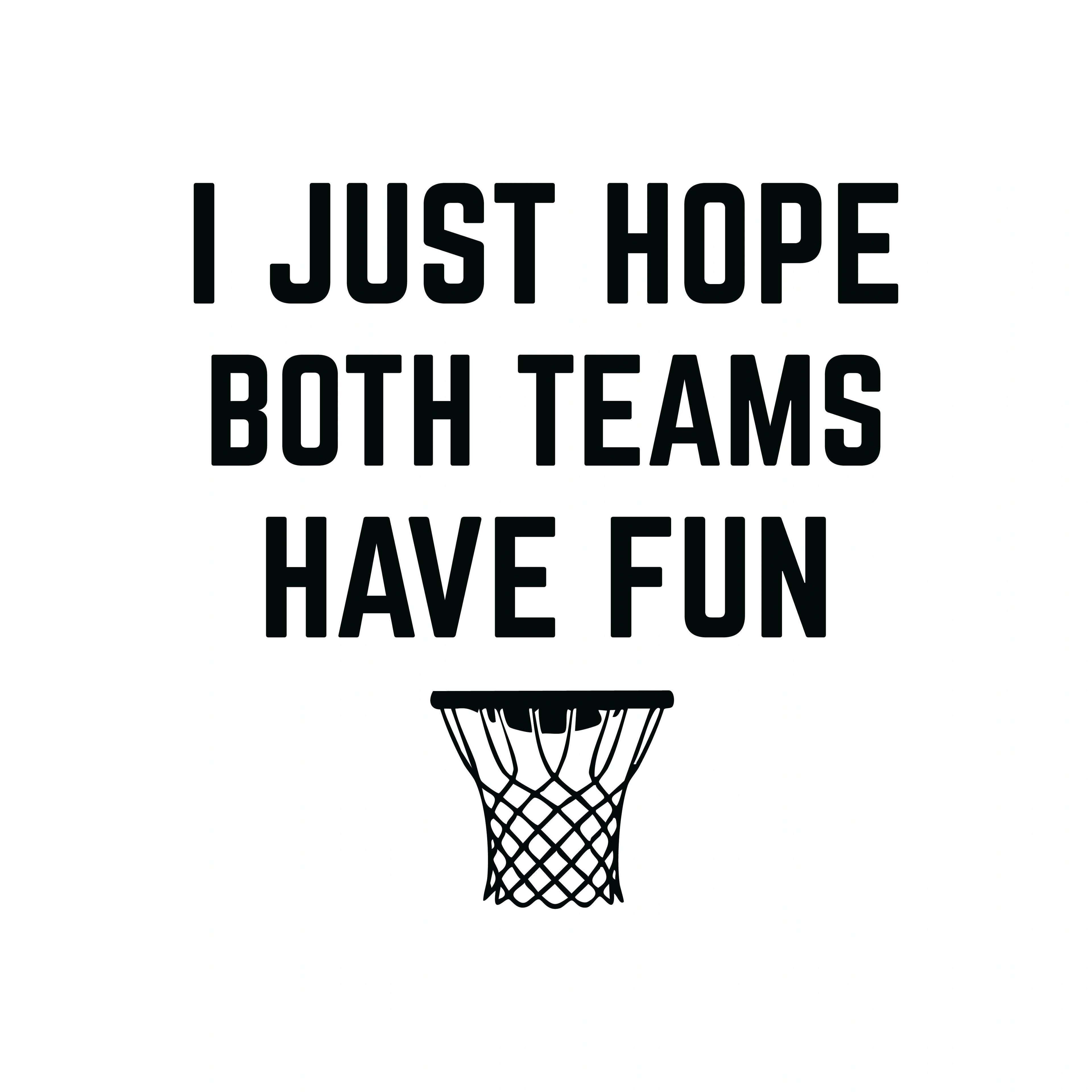 Redunk funny basketball T-shirt with "I Just Hope Both Teams Have Fun" slogan, casual men's graphic tee for basketball fans.