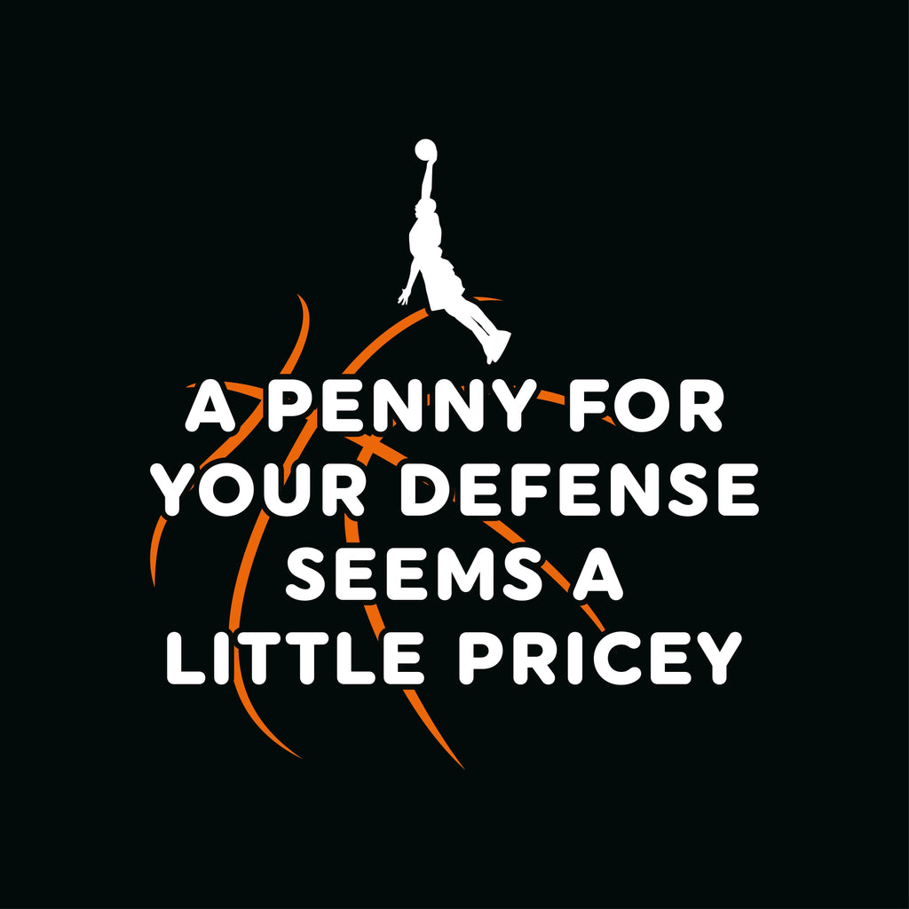 Redunk funny basketball T-shirt featuring a humorous "A Penny For Your Defense Seems A Little Pricey" graphic on a casual tee.
