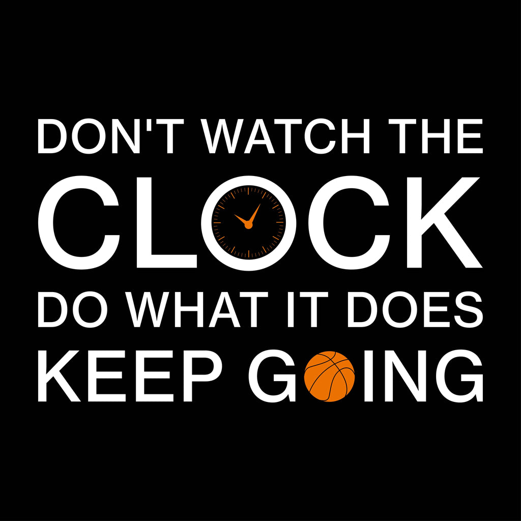 Redunk basketball quote T-shirt featuring the phrase "Don't Watch The Clock Do What It Does" printed on casual cotton tee.