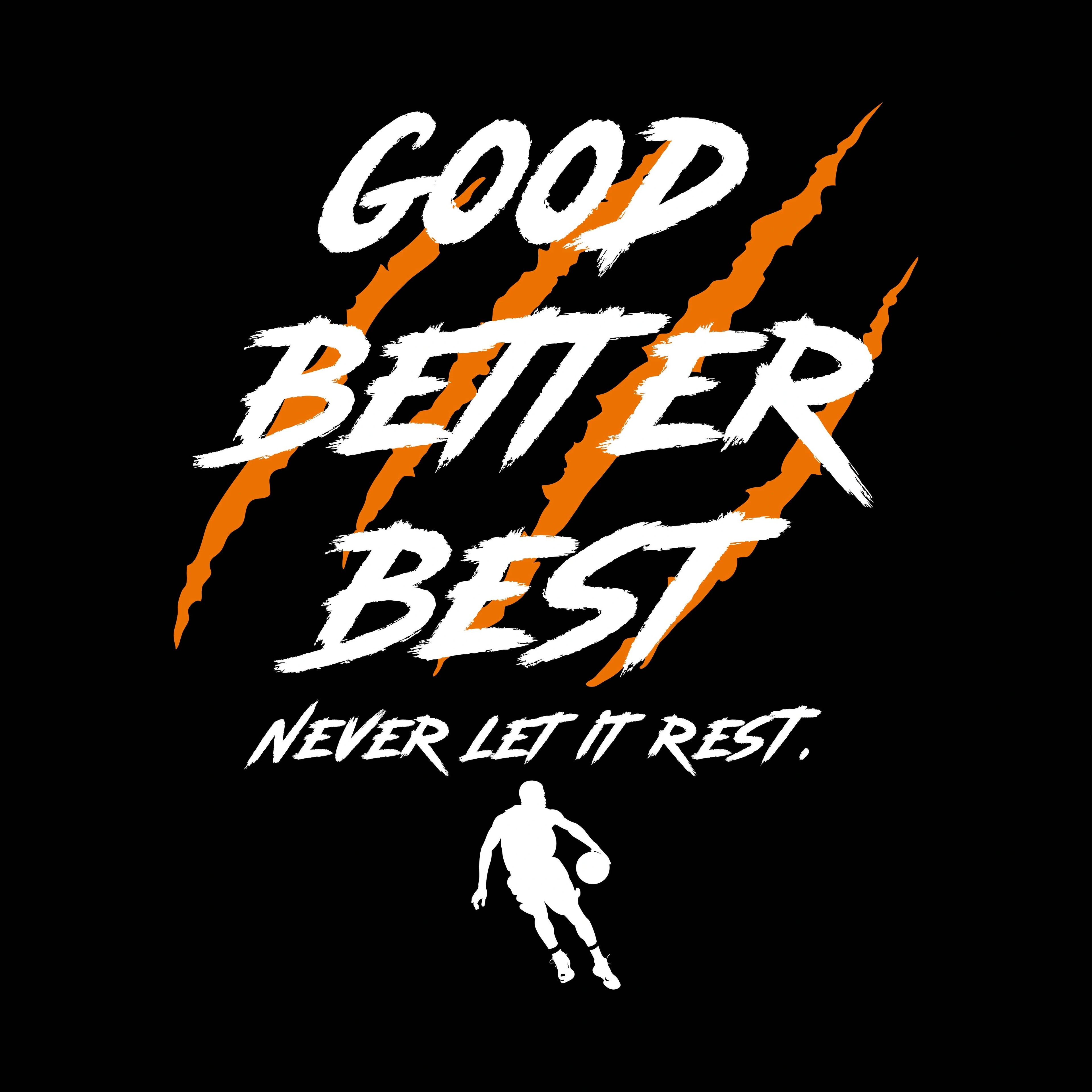 Redunk Good Better Best Never Let It Rest basketball T-shirt featuring bold printed text on a comfortable casual tee.