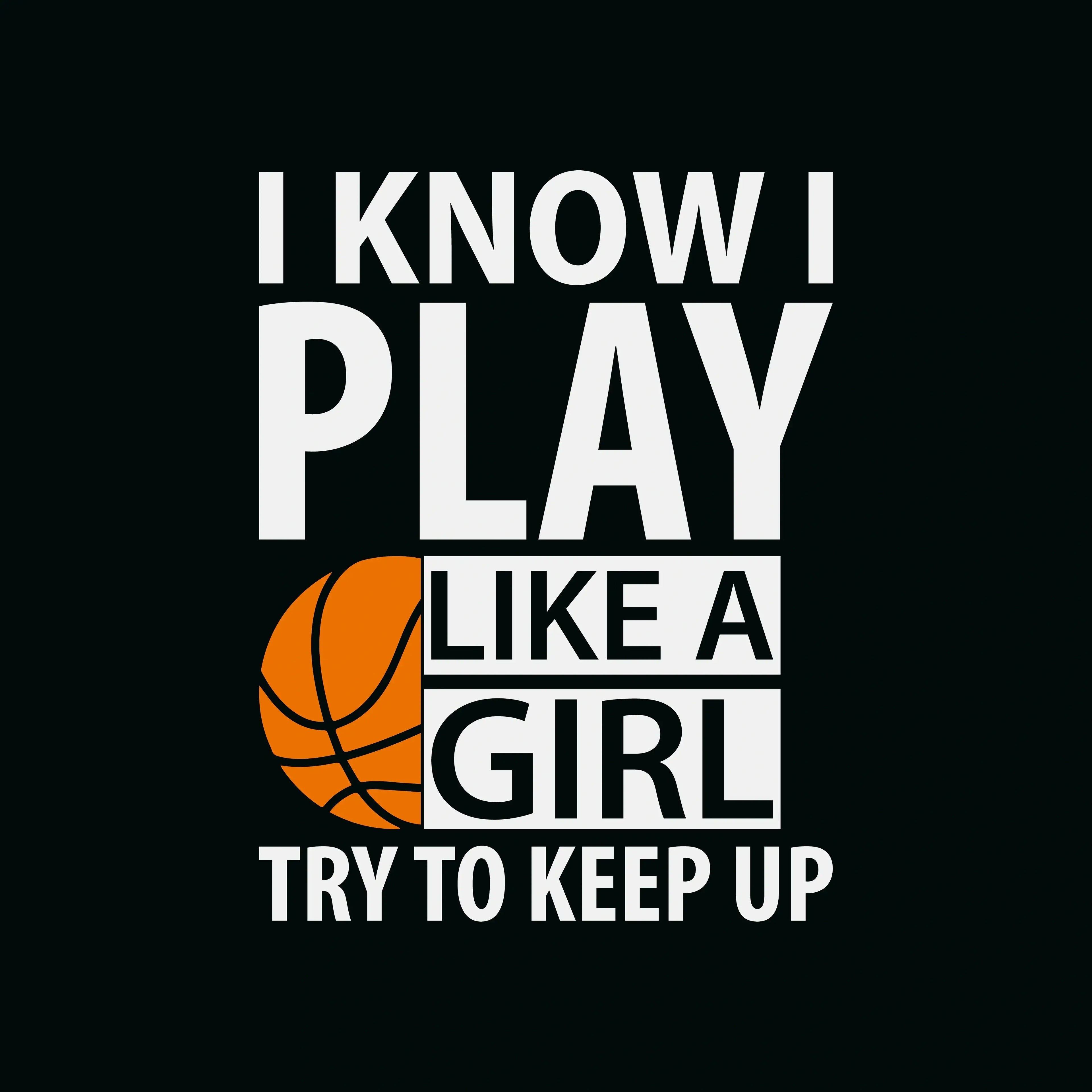 Redunk I Know I Play Like A Girl funny basketball T-shirt featuring bold text and a casual fit, perfect for sports and playful style.