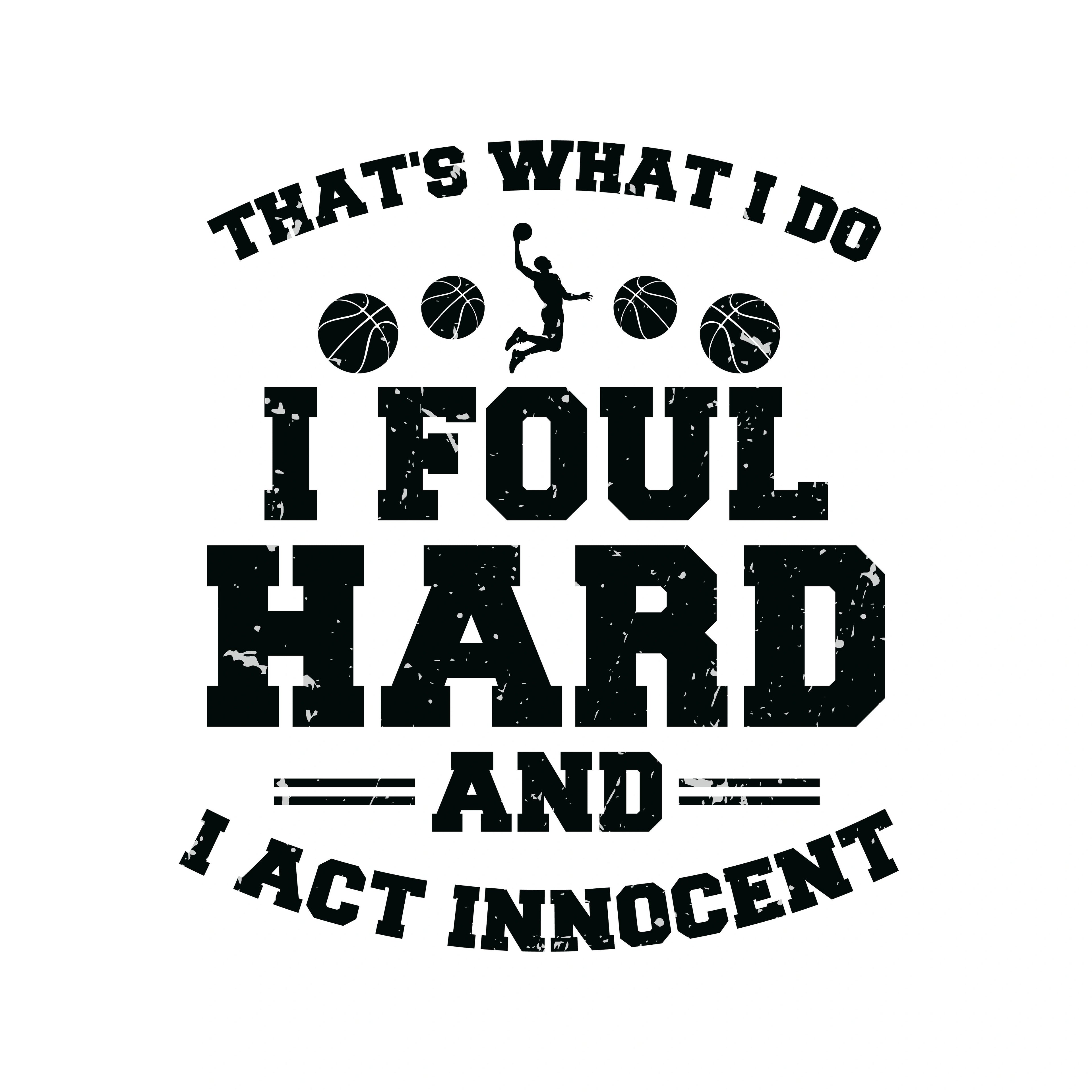 Redunk funny basketball T-shirt with "That's What I Do I Foul Hard and Act Innocent" slogan, casual graphic tee for fans.