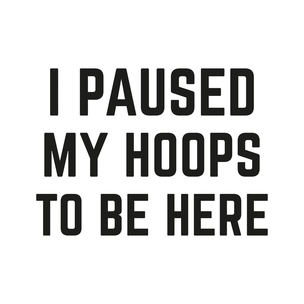 Redunk funny basketball player T-shirt with "I Paused My Hoops To Be Here" text, casual fit, white fabric, front view.