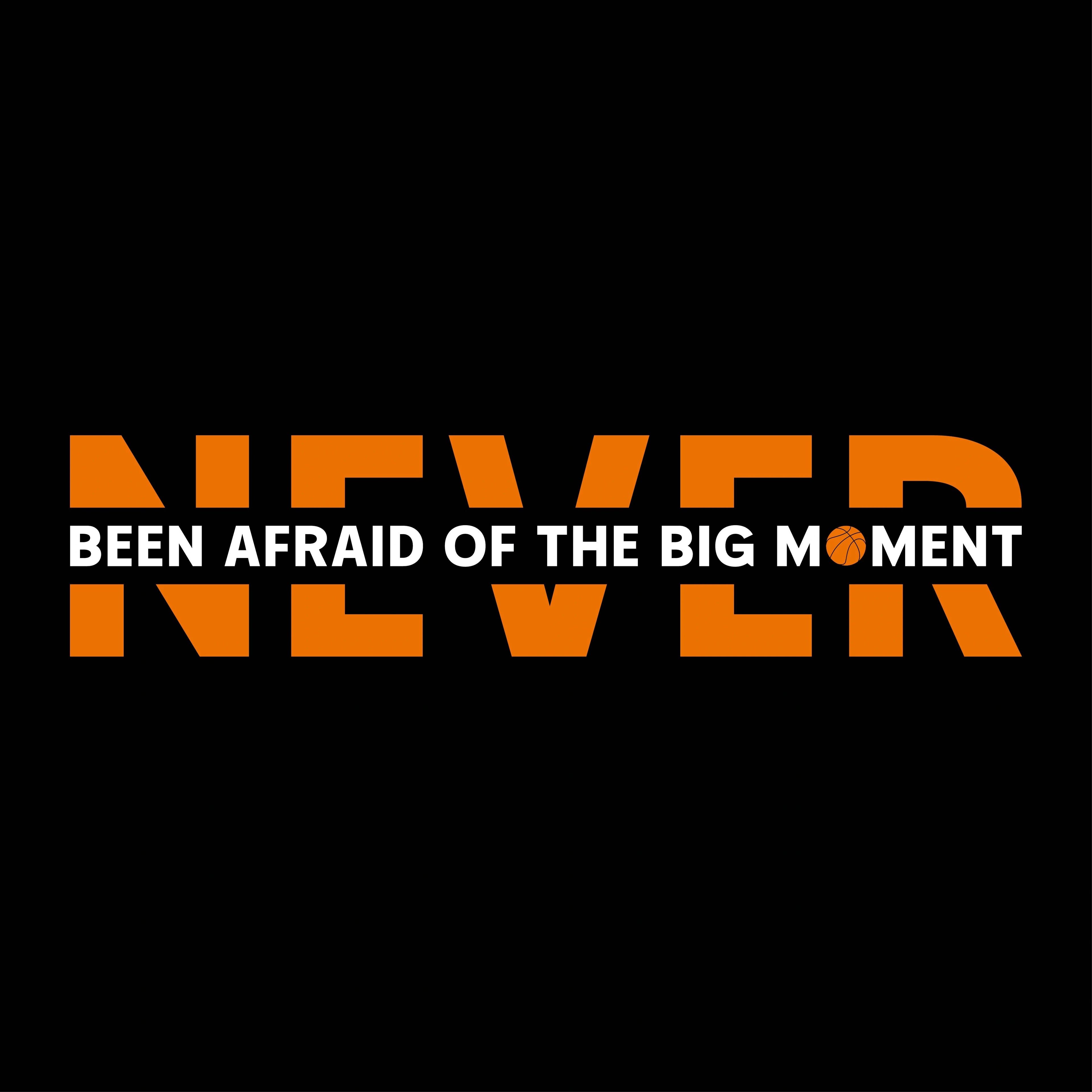 Redunk T-shirt featuring a basketball quote "Never Been Afraid Of The Big Moment" with a casual fit and graphic design.