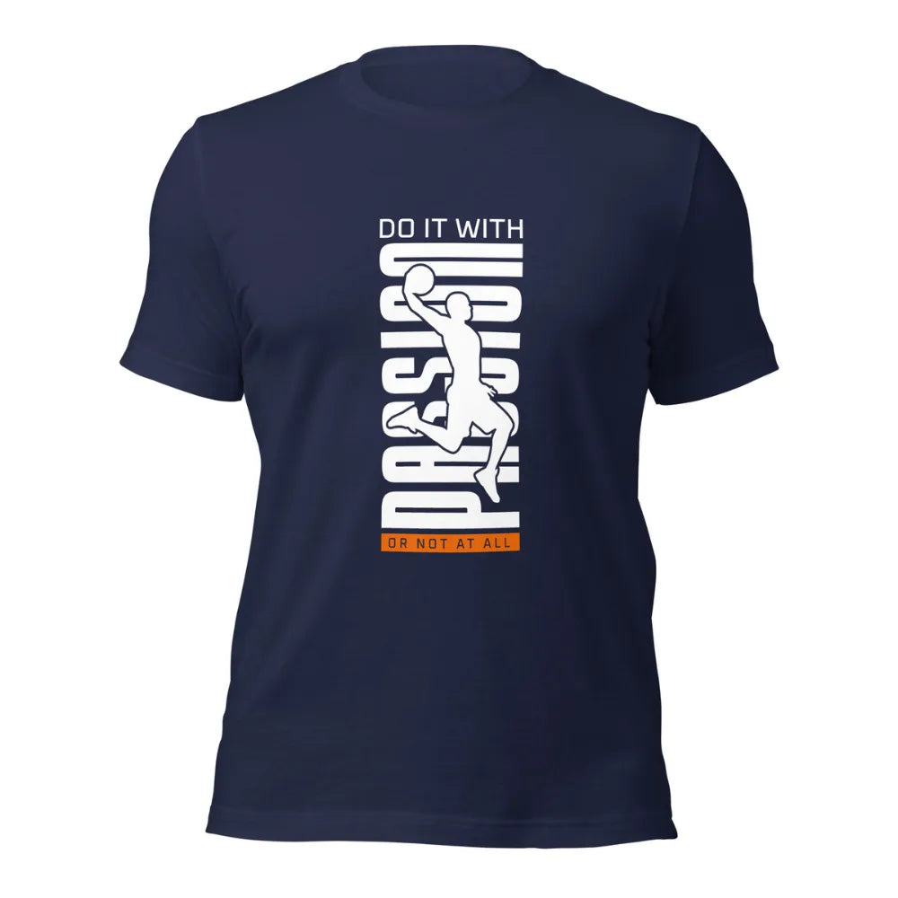 Do It With Passion Or Not At All Motivational Basketball T-Shirt