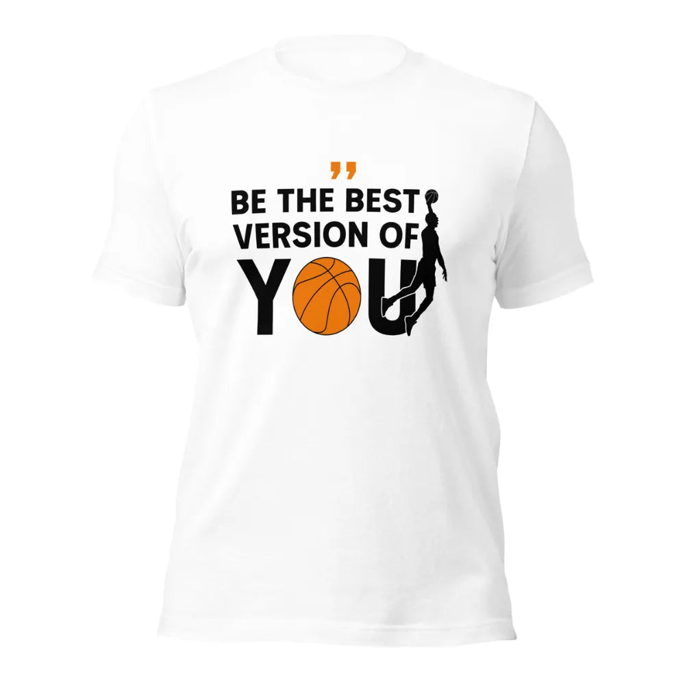 Be The Best Version Of You Basketball Quote T-Shirt