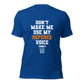 Don't Make Me Use My Referee Voice Funny Basketball T-Shirt