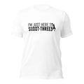 I'm Just Here To Shoot Threes Funny Basketball Player T-Shirt