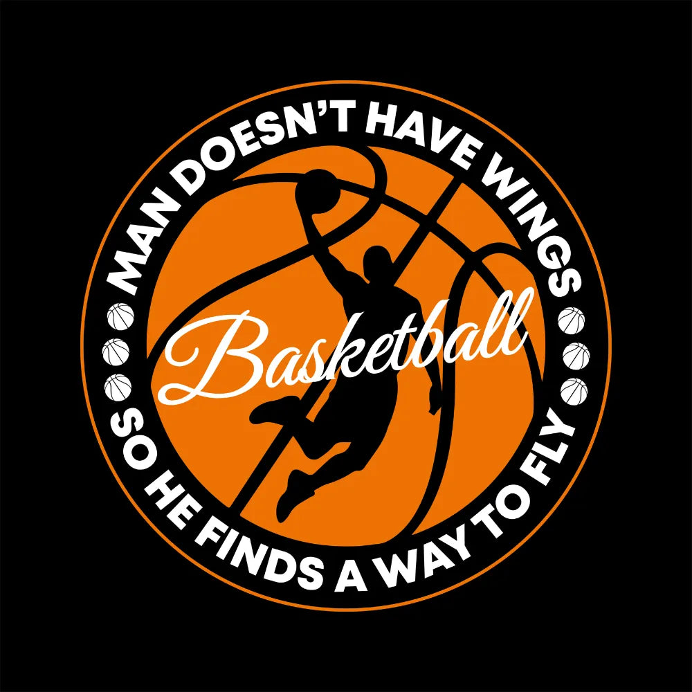 Man Doesn't Have Wings So He Finds A Way To Fly Basketball T-Shirt