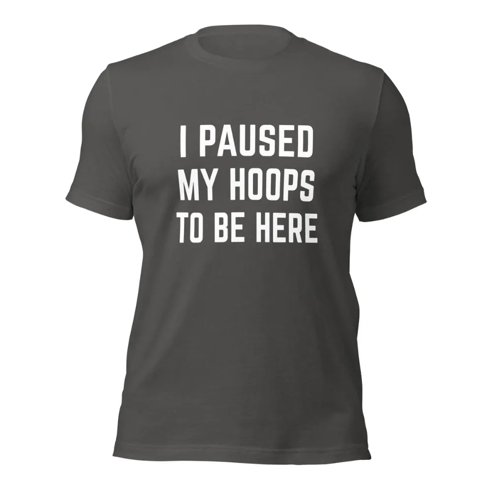 I Paused My Hoops To Be Here Funny Basketball Player T-Shirt