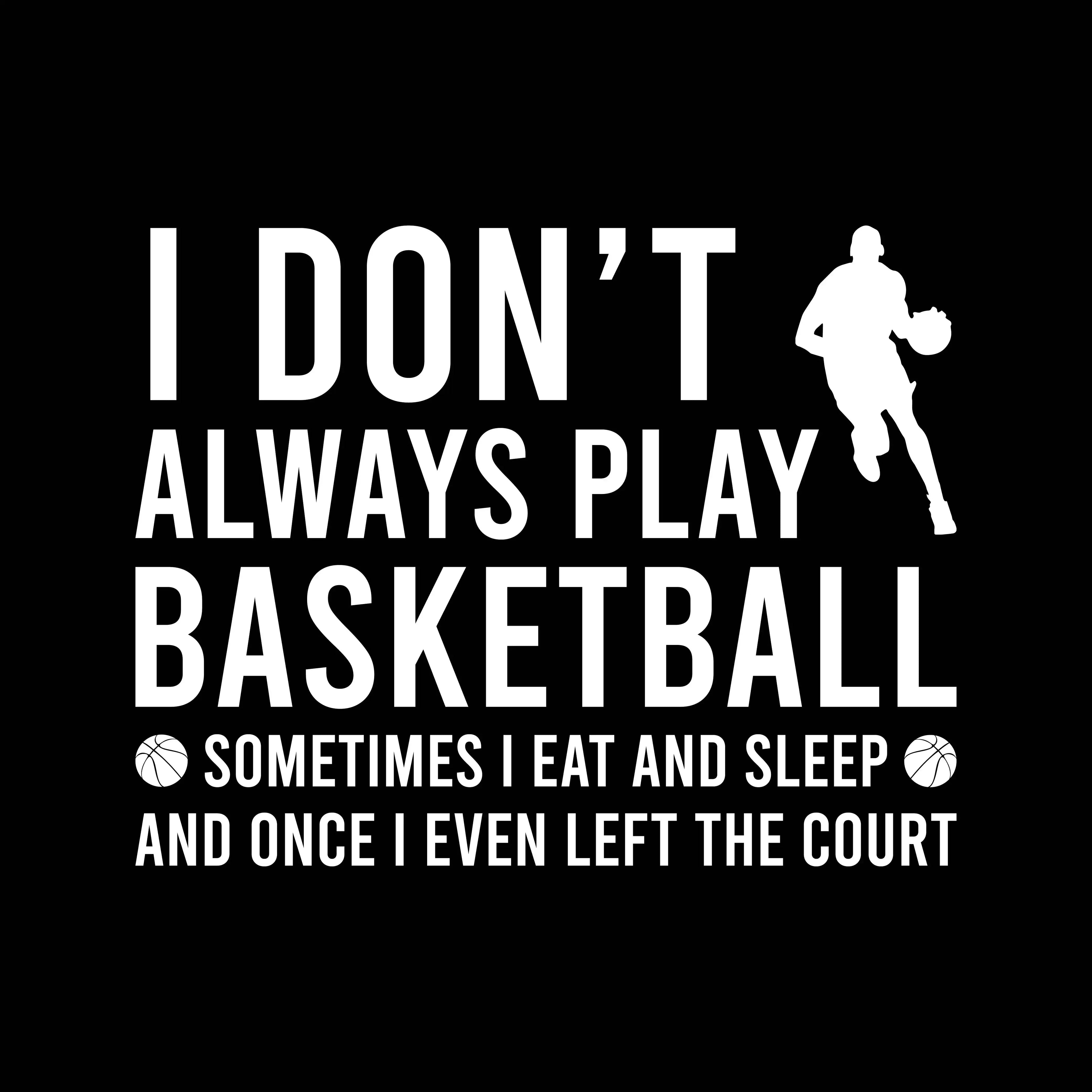 Redunk "I Don't Always Play Basketball" funny T-shirt featuring a casual basketball-themed graphic on a comfortable cotton T-shirt.