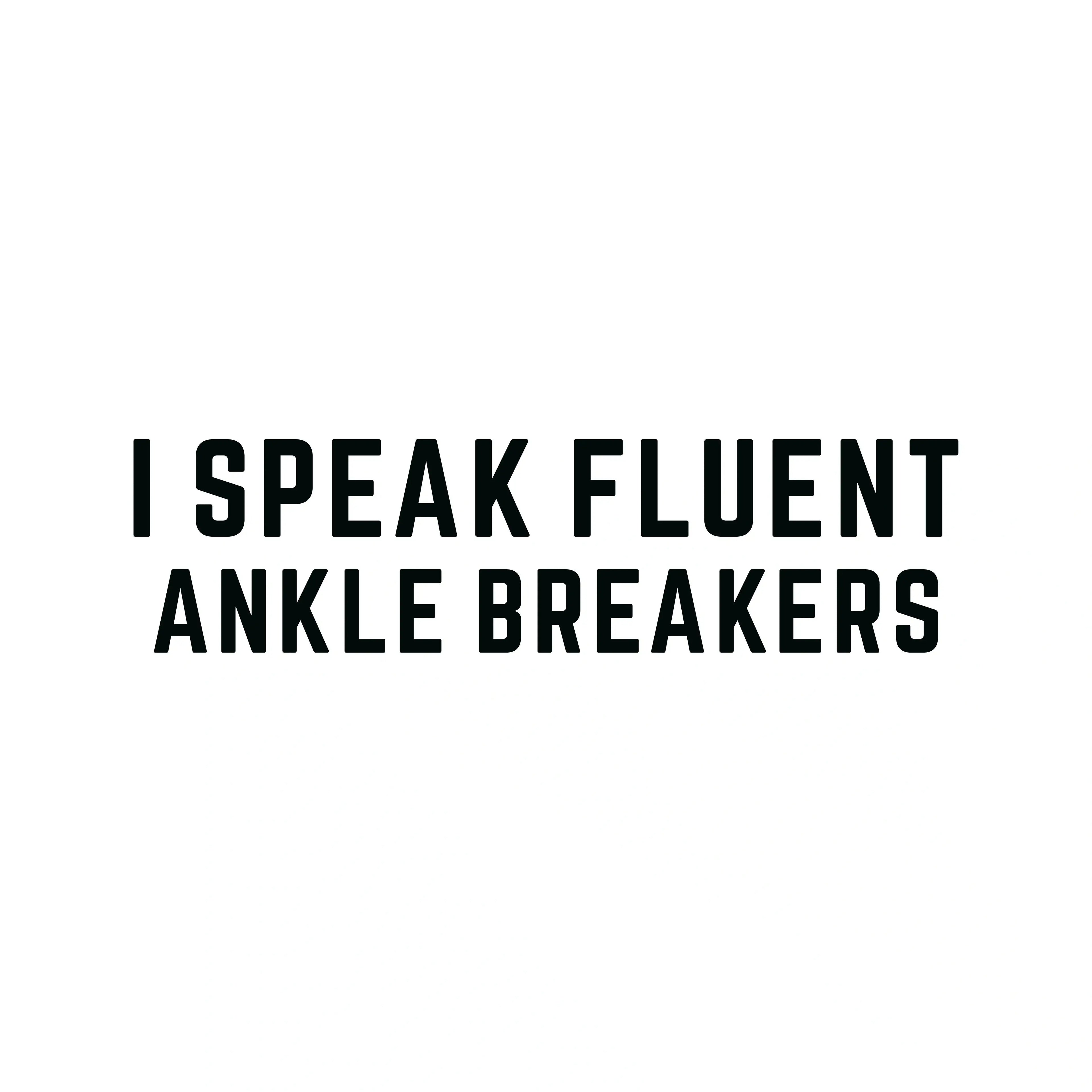 Redunk I Speak Fluent Ankle Breakers funny basketball T-shirt, featuring bold graphic design on a comfortable casual T-shirt.