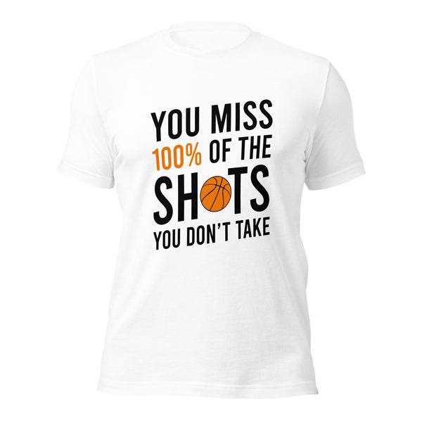 You Miss 100% Of The Shots You Don't Take Basketball Quote T-Shirt